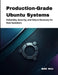 Production-Grade Ubuntu Systems: Reliability, Security, and Failure Recovery for Real Operators by Jude Max