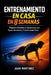 Entrenamiento en Casa en 8 Semanas: Programa Completo sin Equipamiento para Fuerza, Resistencia y Transformación Física by Juan Martinez