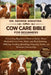 Cow Care Bible for Beginners: Everything Beginners Need to Know About Backyard Cow Care, Dairy and Beef Raising, Milking, Feeding, Breeding, Housing, by George Sarafina
