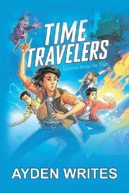Time Travelers: Lessons from the Past by Ayden Writes