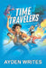 Time Travelers: Lessons from the Past by Ayden Writes