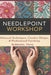 Needlepoint Workshop: Advanced Techniques, Creative Design & Professional Finishing by Macarius Thorne