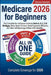 Medicare 2026 for Beginners: The Complete No-Confusion Guide to Parts A, B, C, D & Medigap Make Smart Choices, Avoid Expensive Mistakes, and Take Full by Dean Fisher