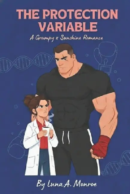 The Protection Variable: A Grumpy Sunshine Sports Romance by Luna A. Monroe