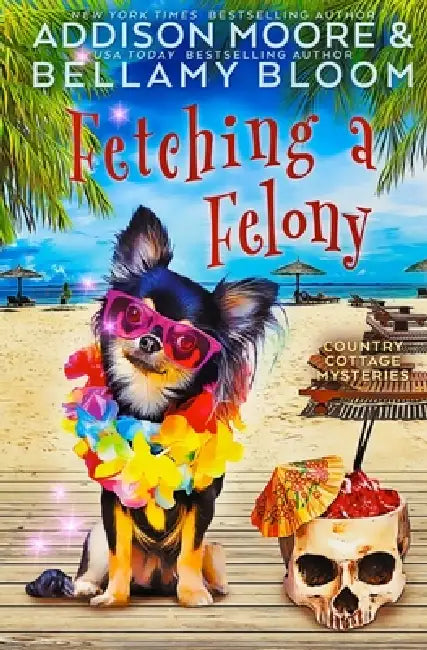 Fetching a Felony by Bellamy Bloom, Addison Moore