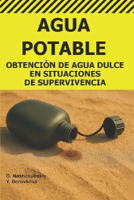 Agua Potable.: Obtención de Agua Dulce en Situaciones de Supervivencia. by Yevheniia Borovkova, Оleg Nashchubskiy