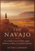 The Navajo: An In-Depth Account of Diné Origins, Traditions, Conflicts, and Cultural Endurance by Victor G. Johnson