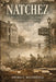 Natchez: The Unfinished Story of Slavery, Heritage, and the Business of Remembering by Amara L. Westbridge