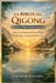 La Biblia del Qigong Para Principiantes: Una Guía Moderna Sobre el Flujo de Energía y la Armonía Interior by Calmor Rivenel