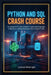 Python and SQL Crash Course: The Blueprint for Data Analytics: Master the Languages of Decision-Making and Secure Your Future in Tech by Caelum Bitwright