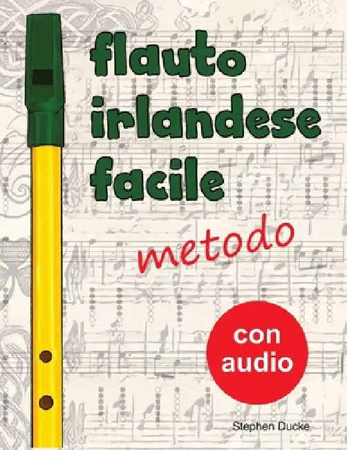 Flauto irlandese facile - metodo by Stephen Ducke