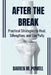 After the Break: Practical Strategies to Heal, Strengthen, and Live Fully by Darren M. Powell