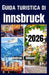 Guida Turistica Di Innsbruck 2026: Esplora le attrazioni principali, pianifica l'itinerario, segui i percorsi, gusta consigli & attività. by Andrew C. Edmund