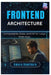 Frontend Architecture: Components, State, and DX for Large Web Apps by Amara Hawthorn