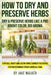 How to Dry and Preserve Herbs: Herb drying guide with harvest herbs timing, air drying herbs, dehydrator herbs, oven drying herbs, microwave drying he by Jake Walker