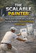 The Scalable Painter: How to Build a Predictable, Profitable Painting Business Without Chasing More Leads by Chris Wysokowski
