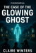 The Case of the Glowing Ghost by Claire Winters