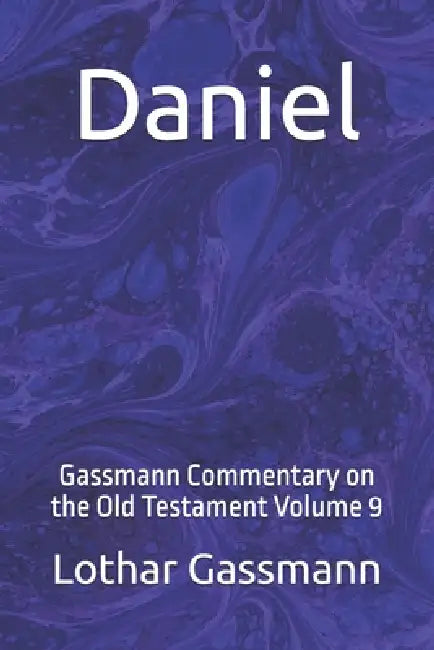 Daniel: Gassmann Commentary on the Old Testament Volume 9 by Lothar Gassmann