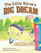 The Little Horse's Big Dream by Cheryl Ann Perry, Melissa Lynn