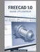 Freecad 1.0 Guide de l'Utilisateur by Miles R. Hartwell