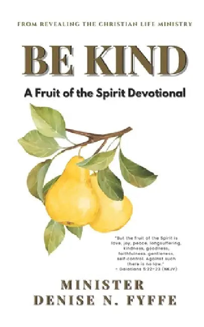 Be Kind: Devotional & Practice Guide by Denise N. Fyffe