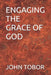 Engaging the Grace of God by John Tobor