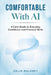 Comfortable With AI: A Calm Guide to Everyday Confidence and Practical Skills by Colin Maloney