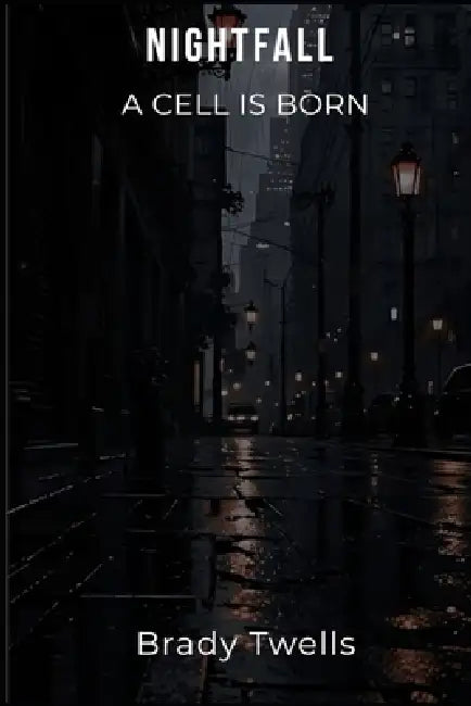 Nightfall: A Cell is born by Brady Twells