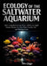 Ecology of the Saltwater Aquarium: How Living Reef Systems Work-and How to Apply Nature's Balance for Clear Water, Healthy Fish, and Thriving Corals by Alex Giggs