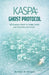 Kaspa: Ghost Protocol: Rethinking Proof of Work, Speed, and Decentralized Money by Nolan W. Williams