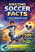 Amazing Soccer Facts for Curious Kids: 500+ Fun, Fascinating & True Soccer Facts for Kids Ages 8-14 by Fishpa Press
