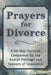 Prayers for Divorce: A 60-Day Christian Companion for the End of Marriage and Seasons of Separation by Candleblossom Press
