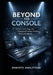 Beyond The Console
