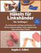 Häkeln für Linkshänder für Anfänger: Ein umfassender Leitfaden zum Meistern von Stichen, Beheben häufiger Fehler, ergonomische Tipps und trendige Proj by Angelia A. Colbert