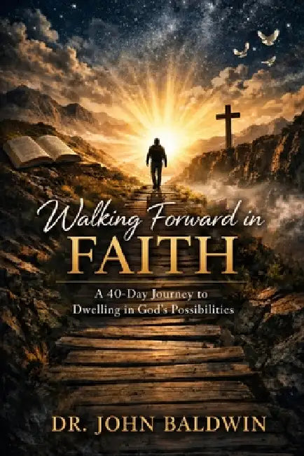 Walking Forward in Faith by John Baldwin