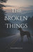 The Broken Things by Niki Robinson-Ague