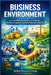 Business Environment: A Comprehensive Guide to Economic, Political, Social, and Global Business Forces by Sanjay Mandavi