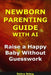 Newborn Parenting Guide With AI: Raise a Happy Baby Without Guesswork by Debra Solog
