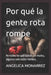 Por qué la gente rota rompe: No todos los que dañan son malos, algunos solo están heridos. by Angelica Monarrez
