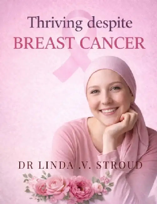 Thriving Despite Breast Cancer by Linda V. Stroud