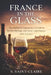 France in the Glass: A French Wine Guide: The Definitive Sommeliers Guide to Terroir, Heritage, and Iconic Appellations (2026 Edition) by Alice Schwartz, Evans Mae, V. Saint-Claire
