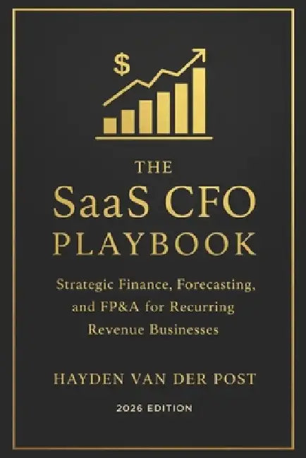 The SaaS CFO Playbook: Strategic Finance, Forecasting, and FP&A for Recurring Revenue Businesses (2026 Edition) by Alice Schwartz, Hayden Van Der Post