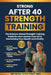 Strong After 40 Strength Training: The Science-Based Strength Training Guide For Men and Women Over 40 To Reclaiming Your Health and Vitality by James Hartman