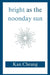 Bright as the Noonday Sun by Kan Cheung