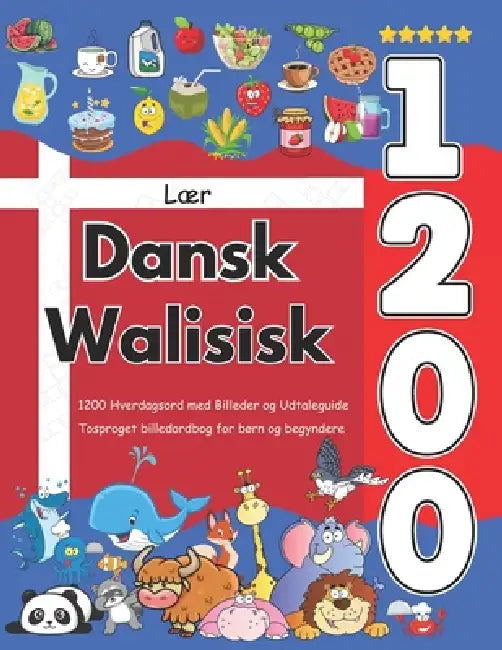 Lær Dansk Walisisk: 1200 Hverdagsord med Billeder og Udtaleguide: Tosproget billedordbog for børn og begyndere by Emily Olsen