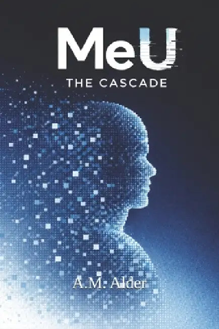 MeU: The Cascade by A. M. Alder