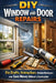 DIY Window and Door Repairs: Fix Drafts, Sticking Doors, Broken Hardware, and Save Money Without a Contractor by Alexander Rhea