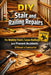 DIY Stair and Railing Repairs: Fix Wobbly Stairs, Loose Railings, and Prevent Accidents Without a Contractor by Alexander Rhea