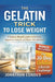 The Gelatin Trick to Lose Weight: A Science-Based Guide to Fat Loss, Appetite Control, and Better Metabolism by Jonathan Cordes