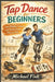 Tap Dance for Beginners: Learn Rhythm, Footwork, and Musical Timing Step by Step by Michael Fink
